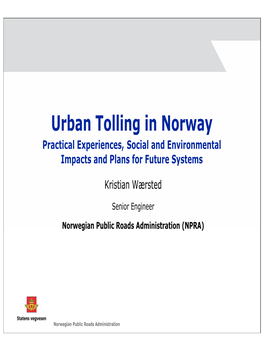 Urban Tolling in Norway Practical Experiences, Social and Environmental Impacts and Plans for Future Systems