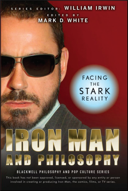 Iron Man and Philosophy: Facing the Stark Reality / Edited by Mark D