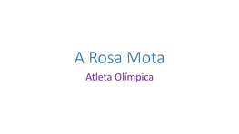 A Rosa Mota Atleta Olímpica a Rosa Mota