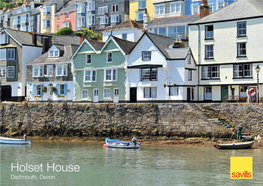 Holset House Dartmouth, Devon Holset House, 8 Bayards Cove, Dartmouth, Devon, TQ6 9AT Grade II Listed House on the Historic Quayside at Bayards Cove