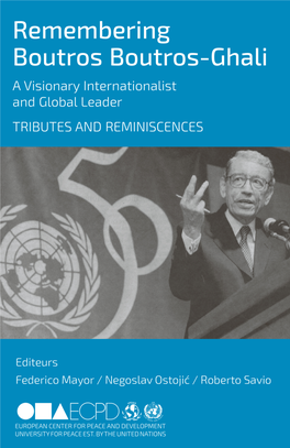 Remembering Boutros Boutros-Ghali a Visionary Internationalist and Global Leader TRIBUTES and REMINISCENCES