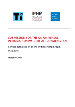 Submission for the Un Universal Periodic Review (Upr) of Turkmenistan