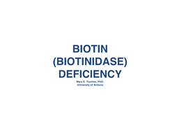 BIOTIN (BIOTINIDASE) DEFICIENCY Marc E