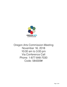 Oregon Arts Commission Meeting November 16, 2018 10:00 Am to 3:00 Pm Via Conference Call Phone: 1-877-848-7030 Code: 584309