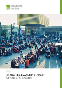 CREATIVE PLACEMAKING in DENMARK Best Practices and Recommendations © 2021 URBAN LAND INSTITUTE All Rights Reserved