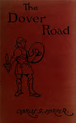 THE DOVER ROAD HISTORIES of the ROADS — by — Charles G