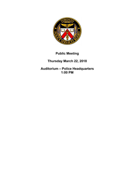 Public Meeting Thursday March 22, 2018 Auditorium – Police Headquarters 1:00 PM