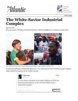 The White-Savior Industrial Complex by Teju Cole If We Are Going to Interfere in the Lives of Others, a Little Due Diligence Is a Minimum Requirement