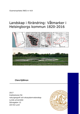 Landskap I Förändring: Våtmarker I Helsingborgs Kommun 1820-2016