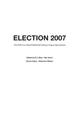 ELECTION 2007 the Shift to Limited Preferential Voting in Papua New Guinea