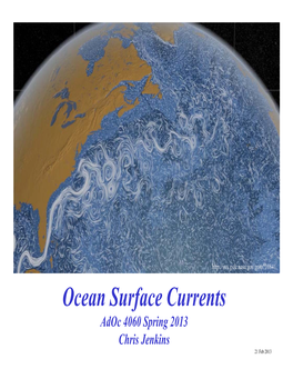 Ocean Surface Currents Adoc 4060 Spring 2013 Chris Jenkins 21 Feb 2013 Recommended Reading, Benson Library: Ocean Circulation: A