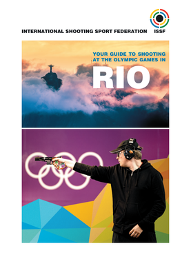 INTERNATIONAL SHOOTING SPORT FEDERATION Your Guide to SHOOTING at the Olympic Games IN