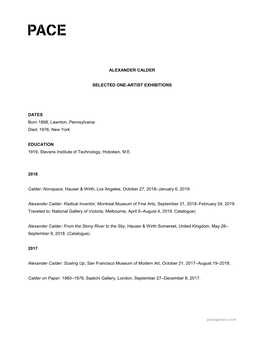 ALEXANDER CALDER SELECTED ONE-ARTIST EXHIBITIONS DATES Born 1898, Lawnton, Pennsylvania Died, 1976, New York EDUCATION 1919
