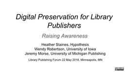 Digital Preservation for Library Publishers Raising Awareness