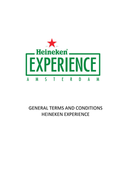 TERMS and CONDITIONS HEINEKEN EXPERIENCE General Terms and Conditions for Visitors to the Heineken Experience