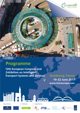 Programme 12Th European Congress and Exhibition on Intelligent Transport Systems and Services Strasbourg, France 19–22 June 2017