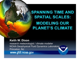 CLIMATE MODELS One Tool in Our Toolbox • TODAY’S CLIMATE MODELS Evolution in Complexity & Resolution • USE & MISUSE of MODELS Projections Vs