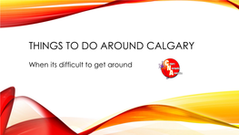 Things to Do Around Calgary