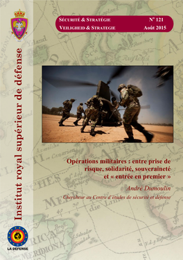 Opérations Militaires : Entre Prise De Risque, Solidarité, Souveraineté Et « Entrée En Premier » André Dumoulin Chercheur Au Centre D’Études De Sécurité Et Défense