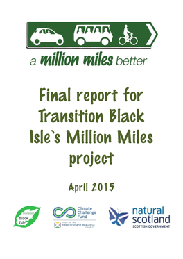 Final Report for Transition Black Isle’S Million Miles Project – April 2015 ������