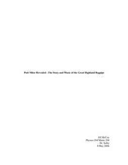 The Story and Music of the Great Highland Bagpipe Jill Mccoy Physics 204/Music 204 Dr. Selby 8 May 2006