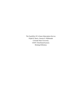 The Feasibility of a Game Subscription Service Elijah H. Harris, Antonio S. Maldonado Colorado State University CS455: Distributed Systems Shrideep Pallickara