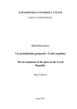 Bakalářská Práce Vývoj Sklářského Průmyslu V České Republice the Development of the Glass in the Czech Republic