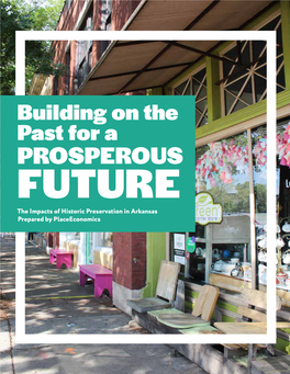 The Impacts of Historic Preservation in Arkansas Prepared by Placeeconomics INTRODUCTION History of the AHPP Contentsapproach to This Report