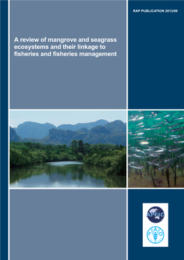 A Review of Mangrove and Seagrass Ecosystems and Their Linkage to Fisheries and Fisheries Management RAP PUBLICATION 2013/09