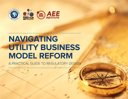 Navigating Utility Business Model Reform a Practical Guide to Regulatory Design Authors & Acknowledgments