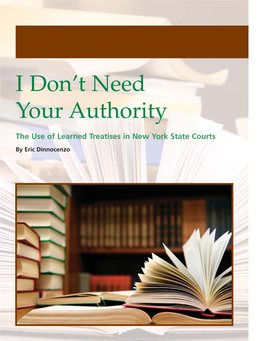 I Don't Need Your Authority, the Use of Learned Treatises in New York State Courts