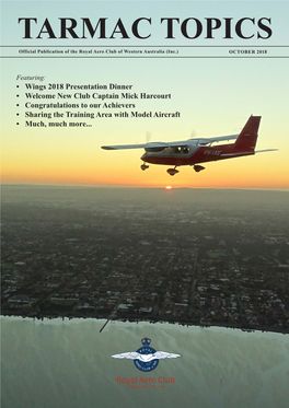 TARMAC TOPICS Official Publication of the Royal Aero Club of Western Australia (Inc.) OCTOBER 2018