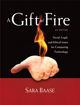 A Gift of Fire This Page Intentionally Left Blank a Gift of Fire Social, Legal, and Ethical Issues for Computing Technology Fourth Edition
