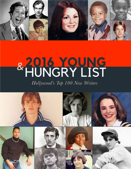 2016 YOUNG & HUNGRY LIST Hollywood’S Top 100 New Writers the 2016 YOUNG & HUNGRY LIST