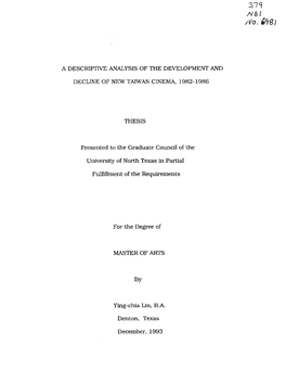 3 7 &lt;? //A/ /Vo. (Fl8l a DESCRIPTIVE ANALYSIS of the DEVELOPMENT and DECLINE of NEW TAIWAN CINEMA, 1982-1986 THESIS Presented