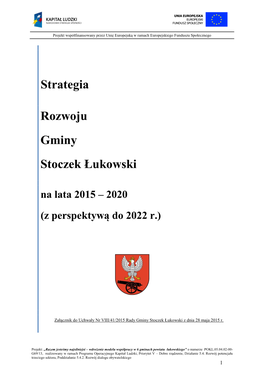 Strategia Rozwoju Gminy Stoczek Łukowski Na Lata 2015-2020 (Z Perspektywą Do 2022 R.) Jest Kluczowym Elementem Planowania Rozwoju Lokalnego