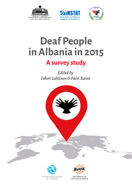Deaf People in Albania in 2015 a Survey Study Edited by Inkeri Lahtinen & Päivi Rainò FOREWORD
