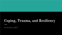 Coping, Trauma and Resiliency Presentation