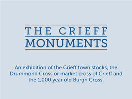 An Exhibition of the Crieff Town Stocks, the Drummond Cross Or Market Cross of Crieff and the 1,000 Year Old Burgh Cross