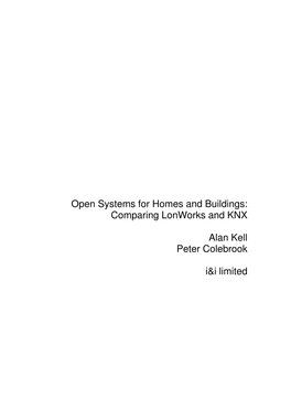 Open Systems for Homes and Buildings: Comparing Lonworks and KNX Alan Kell Peter Colebrook I&I Limited