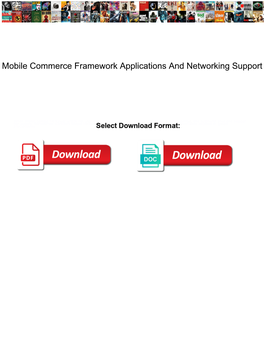 Mobile Commerce Framework Applications and Networking Support