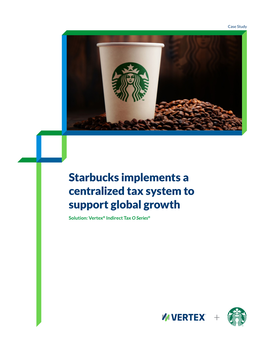 Starbucks Implements a Centralized Tax System to Support Global Growth +