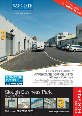 Slough Business Park Is Located Less Than 1 Mile from Junction 6 of the M4, 7 Miles from Junction 2 of the M40 and 11 Miles from M25 Junction 15