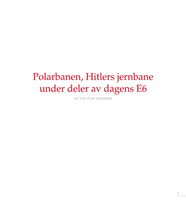 Polarbanen, Hitlers Jernbane Under Deler Av Dagens E6 AV STIG OLAV JOHANSEN