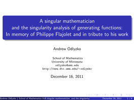 A Singular Mathematician and the Singularity Analysis of Generating Functions: in Memory of Philippe Flajolet and in Tribute to His Work