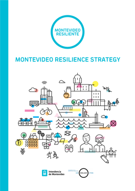 MONTEVIDEO RESILIENCE STRATEGY ESTRATEGIA DE RESILIENCIA Intendencia De Montevideo MONTEVIDEO RESILIENTE