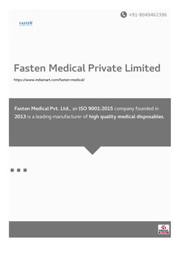 Fasten Medical Pvt. Ltd., an ISO 9001:2015 Company Founded in 2013 Is a Leading Manufacturer of High Quality Medical Disposables