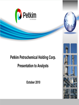 Petkim Petrochemical Holding Corp. Presentation to Analysts