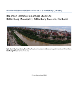 Report on Identification of Case Study Site: Battambang Municipality, Battambang Province, Cambodia