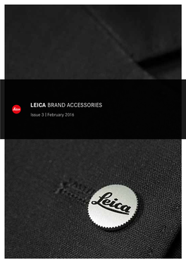 LEICA BRAND ACCESSORIES Issue 3 I February 2016 LEICA BRAND ACCESSORIES